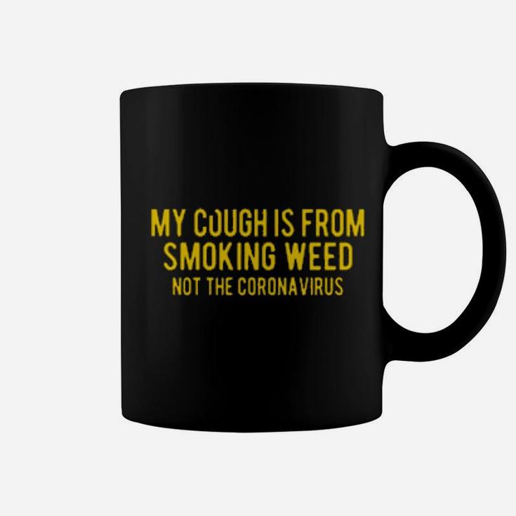 My Cough Is From Smoking Coffee Mug