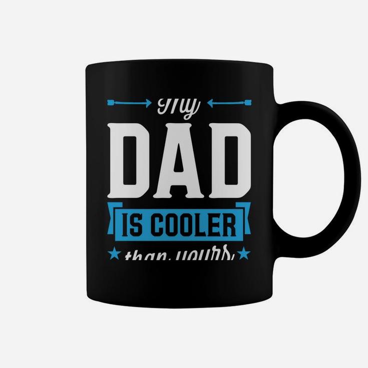 My Dad Is Cooler Than Yours Christmas Gifts Daughter Son Coffee Mug