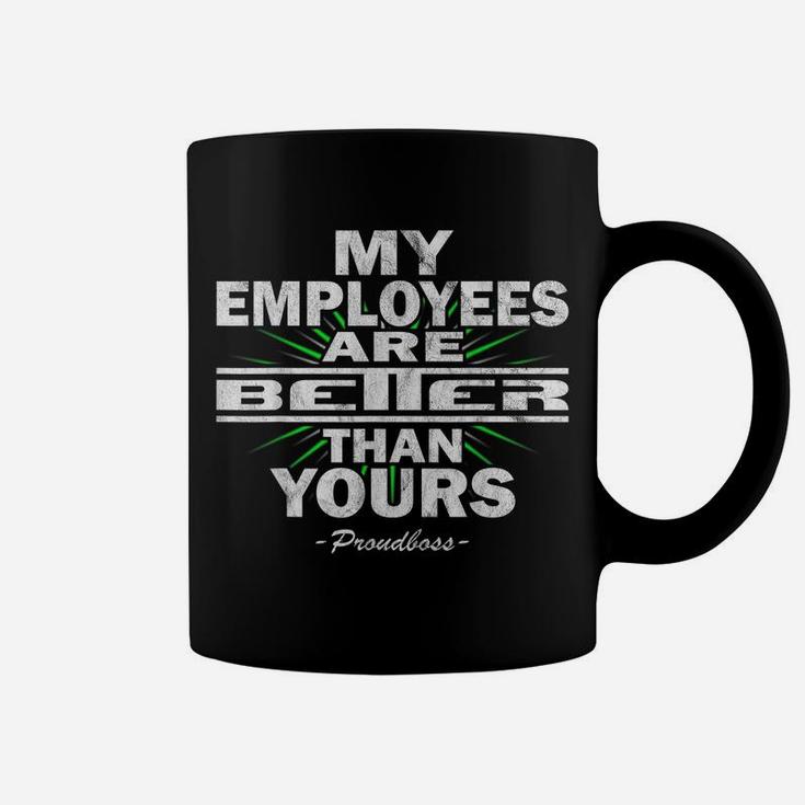 My Employees Are Better Than Yours Proudboss | Funny Bosses Coffee Mug