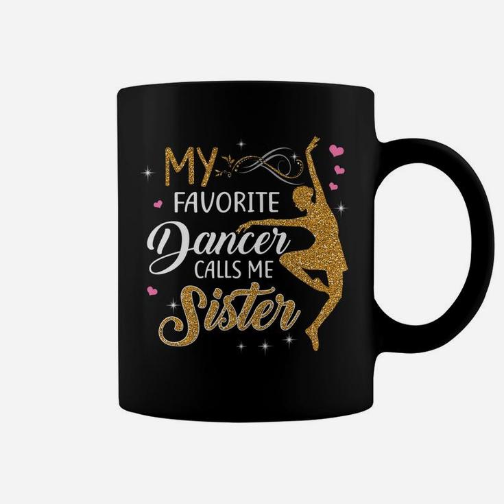 My Favorite Dancer Calls Me Sister - Dance Womens Gift Coffee Mug