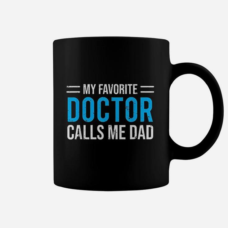 My Favorite Doctor Calls Me Dad Cute Father Coffee Mug