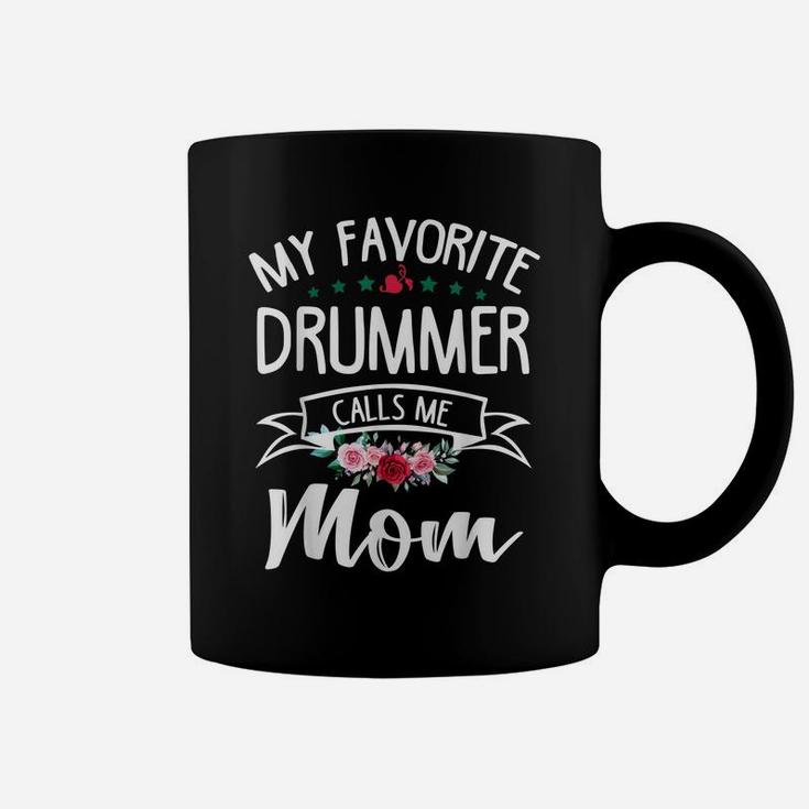My Favorite Drummer Calls Me Mom Flowers Mothers Day Gift Coffee Mug