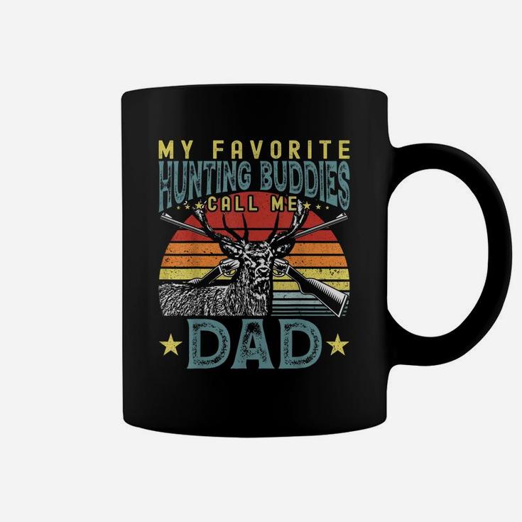My Favorite Hunting Buddies Call Me Dad - Mens Father's Day Coffee Mug
