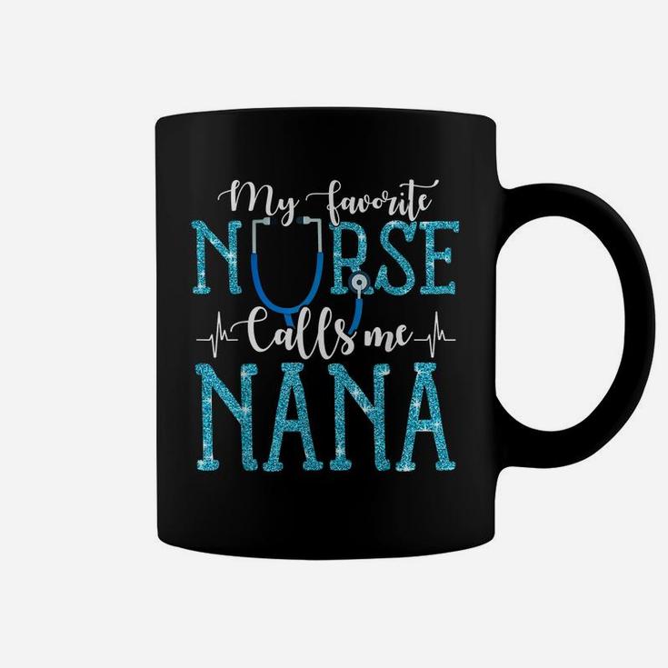 My Favorite Nurse Calls Me Nana Mothers Day Grandma Coffee Mug