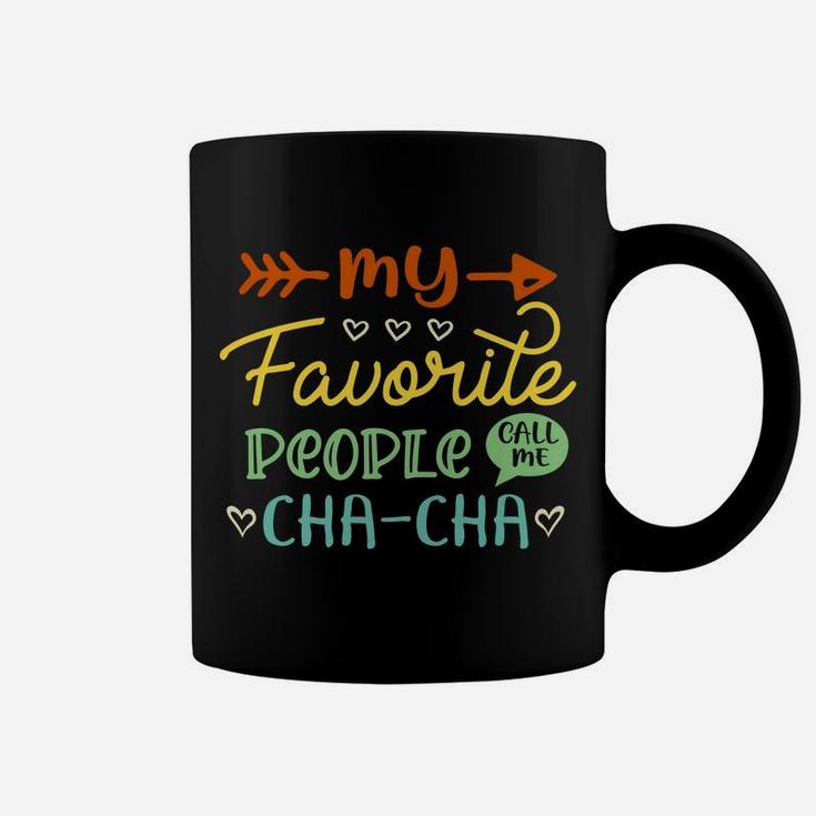 My Favorite People Call Me Cha-Cha Cool Womens Gift Coffee Mug
