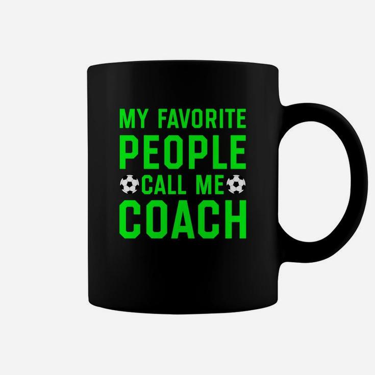 My Favorite People Call Me Coach Shirt Soccer Players Gifts Coffee Mug