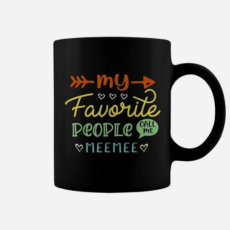 My Favorite People Call Me Meemee Coffee Mug