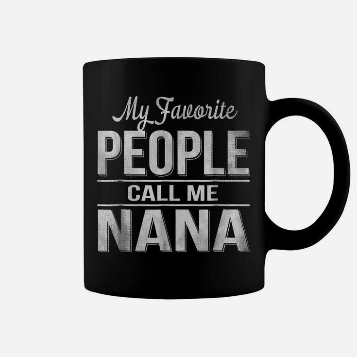My Favorite People Call Me Nana Coffee Mug