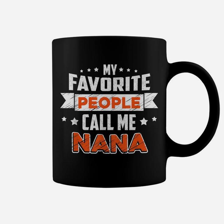 My Favorite People Call Me Nana Shirt Coffee Mug