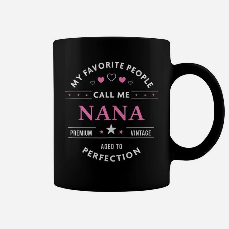 My Favorite People Call Me Nana Shirt Mothers Day Coffee Mug