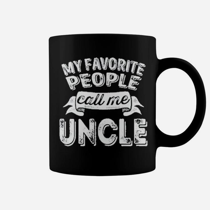 My Favorite People Call Me Uncle Favorite Name Gift Coffee Mug