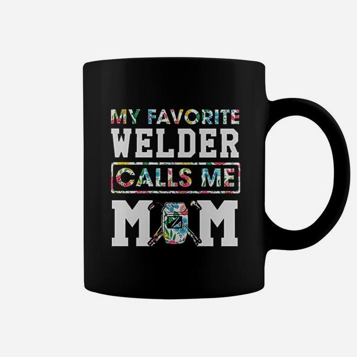 My Favorite Welder Calls Me Mom Coffee Mug