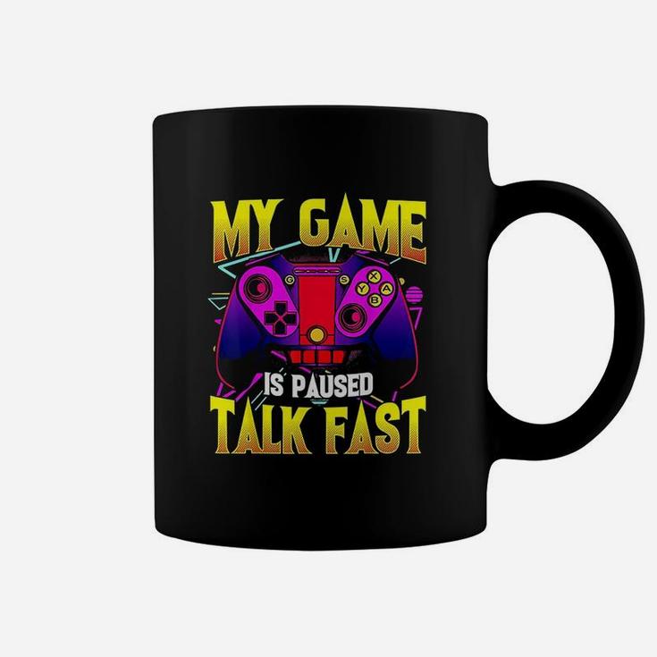 My Game Is Paused Talk Fast  Gaming Video Game Gamer Coffee Mug