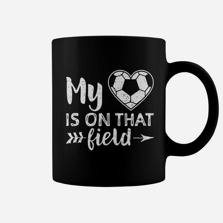 My Heart Is On That Field Soccer Coffee Mug
