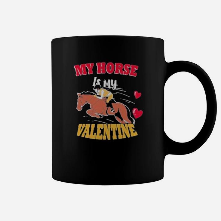 My Horse Is My Valentine Coffee Mug