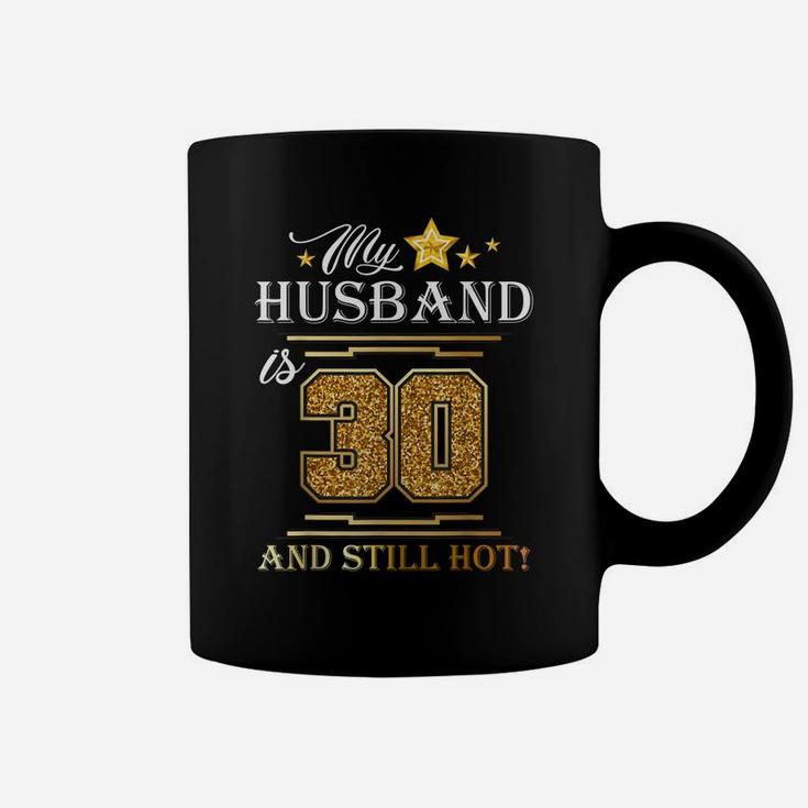 My Husband Is 30 And Still Hot - Husband Birthday Party Coffee Mug