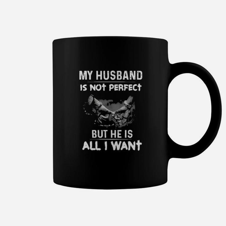 My Husband Is Not Perfect But He Is All I Want Coffee Mug