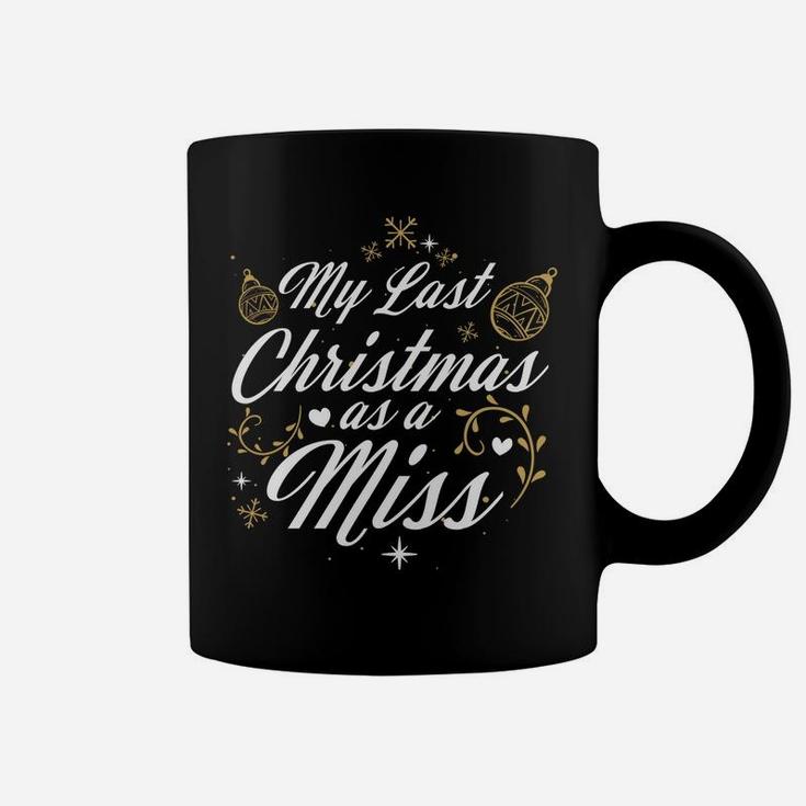My Last Christmas As A Miss - Future Bride Wife Funny Gift Sweatshirt Coffee Mug