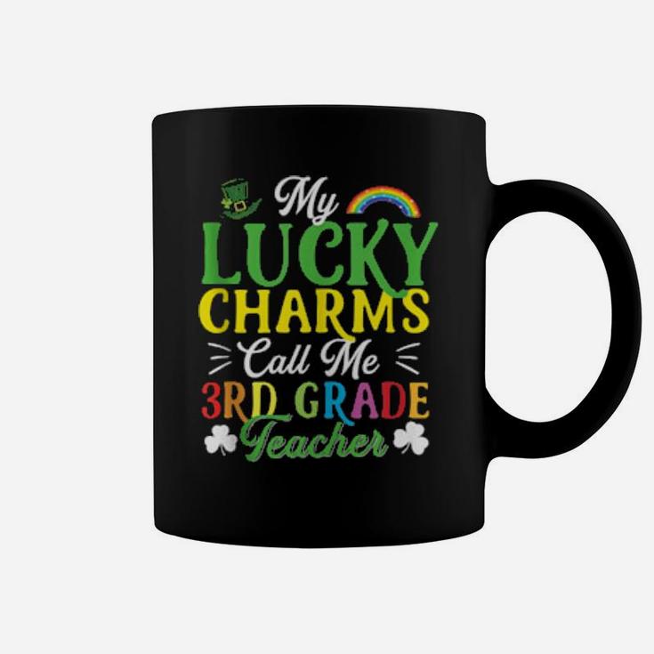 My Lucky Charms Call Me 3Rd Grade Teacher St Patricks Day Coffee Mug