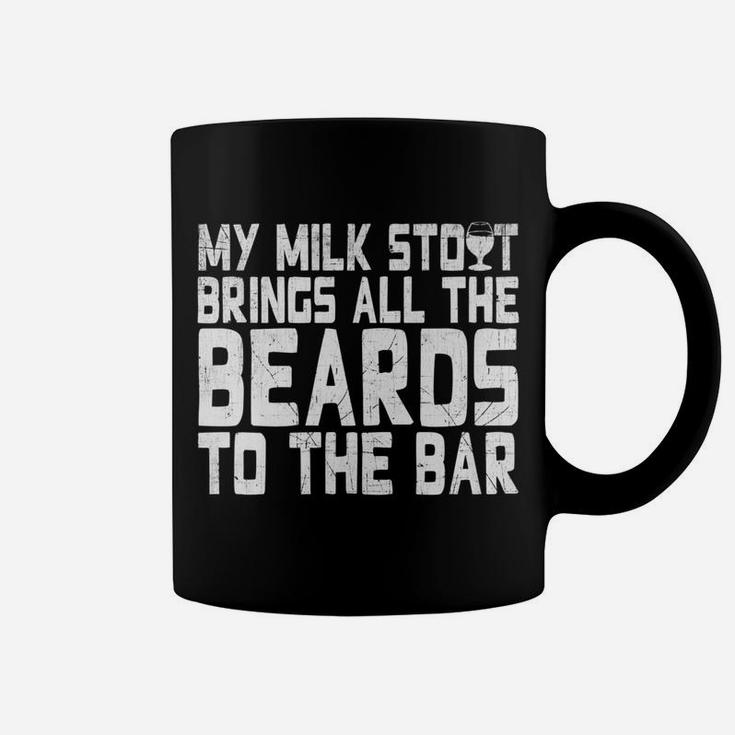 My Milk Stout Brings All The Beards To The Bar Tee Coffee Mug