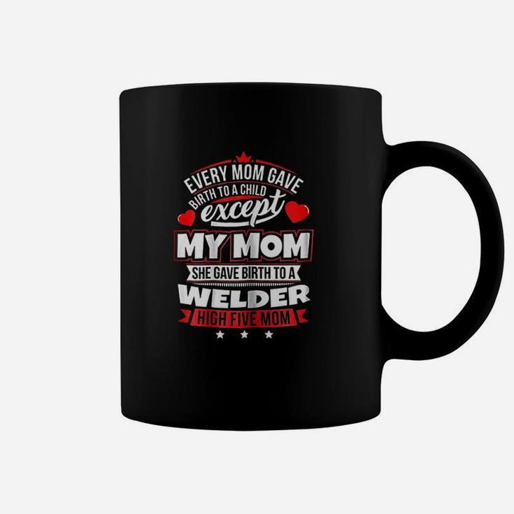 My Mom Gave Birth To A Welder Xmas Coffee Mug