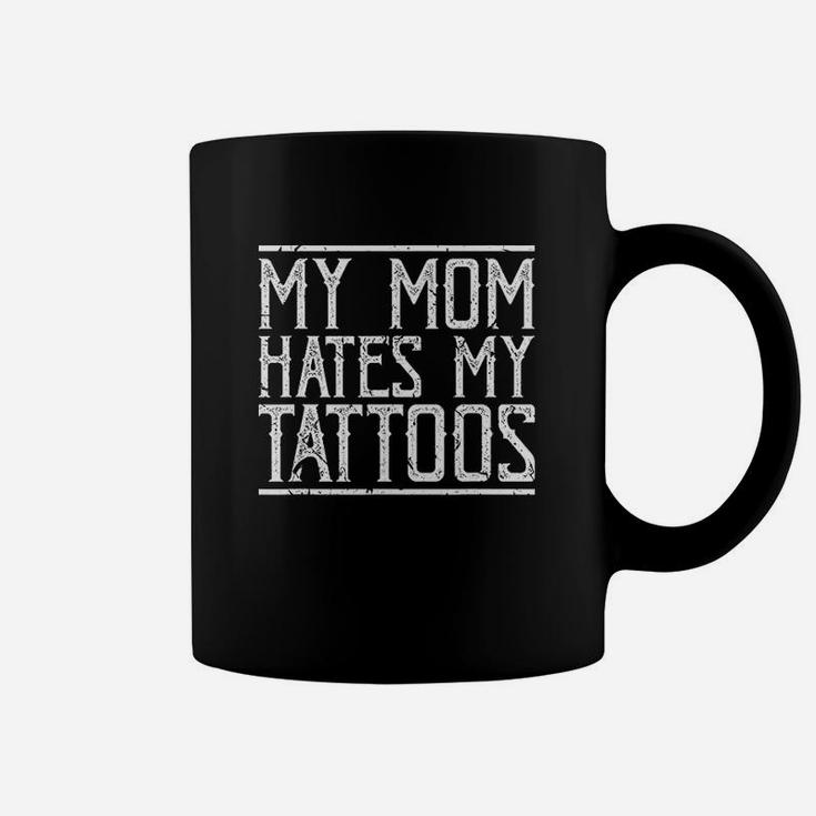 My Mom Hates My Tattoos Funny Inked Body Art Artist Coffee Mug