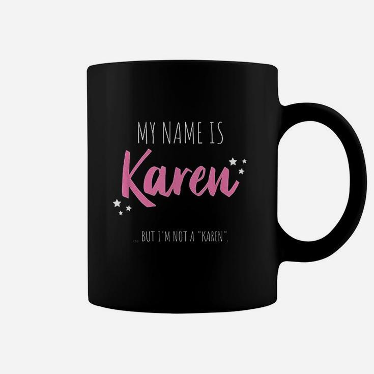 My Name Is Karen But Im Not A Karen Coffee Mug