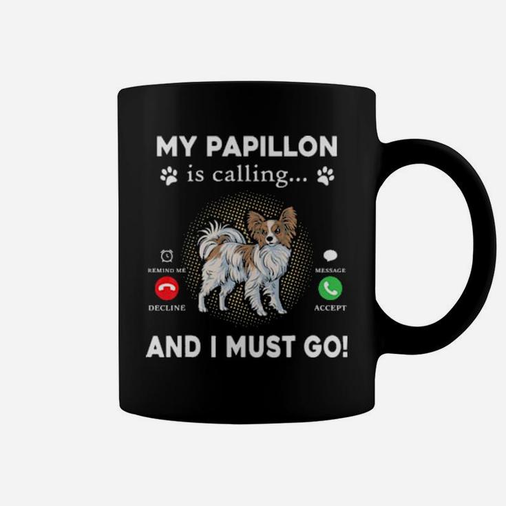 My Papillon Is Calling And I Must Go Coffee Mug