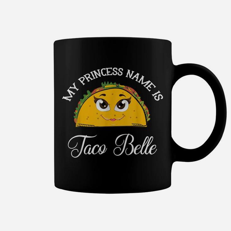 My Princess Name Is Taco Belle - Funny Pun Cinco De Mayo Coffee Mug