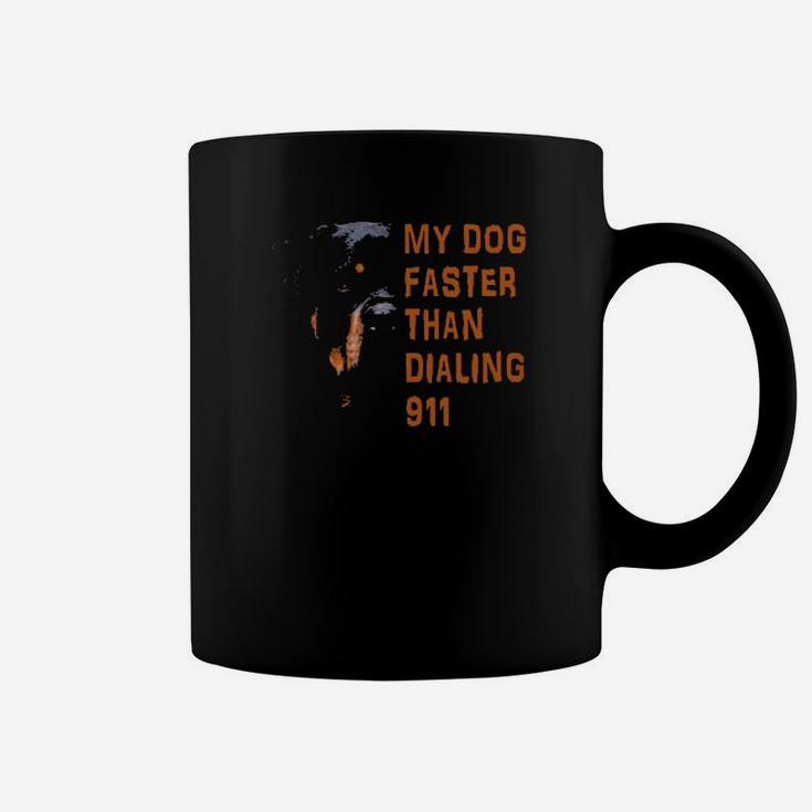 My Rottweiler My Dog Faster Than Dialing 911 Coffee Mug