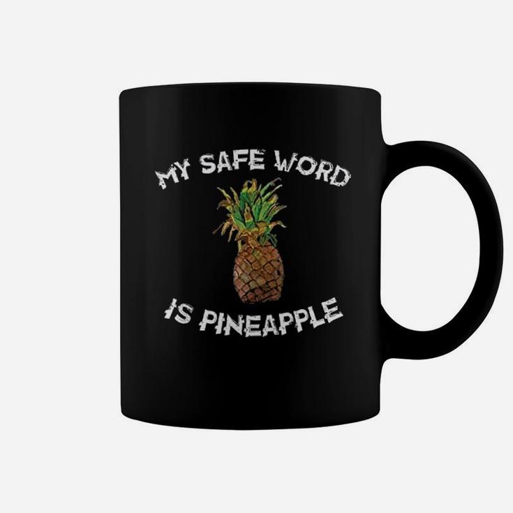 My Safe Word Is Pineapple Coffee Mug