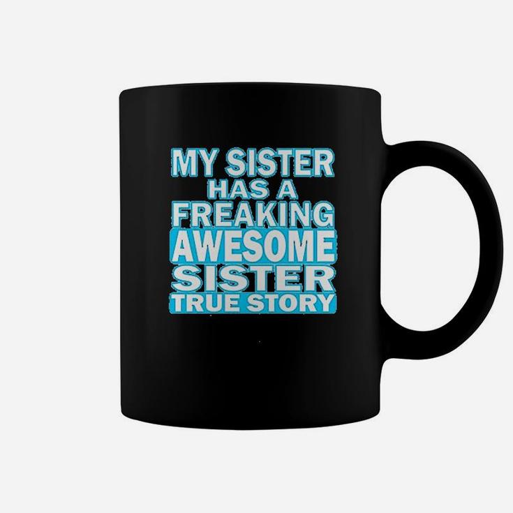 My Sister Has A Freaking Awesome Sister Coffee Mug