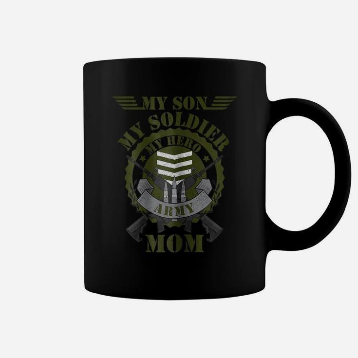 My Son My Soldier My Hero Proud Patriotic Army Mom Coffee Mug