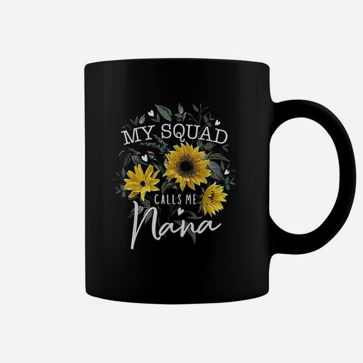 My Squad Calls Me Nana Funny Grandma Gifts Sunflower Coffee Mug