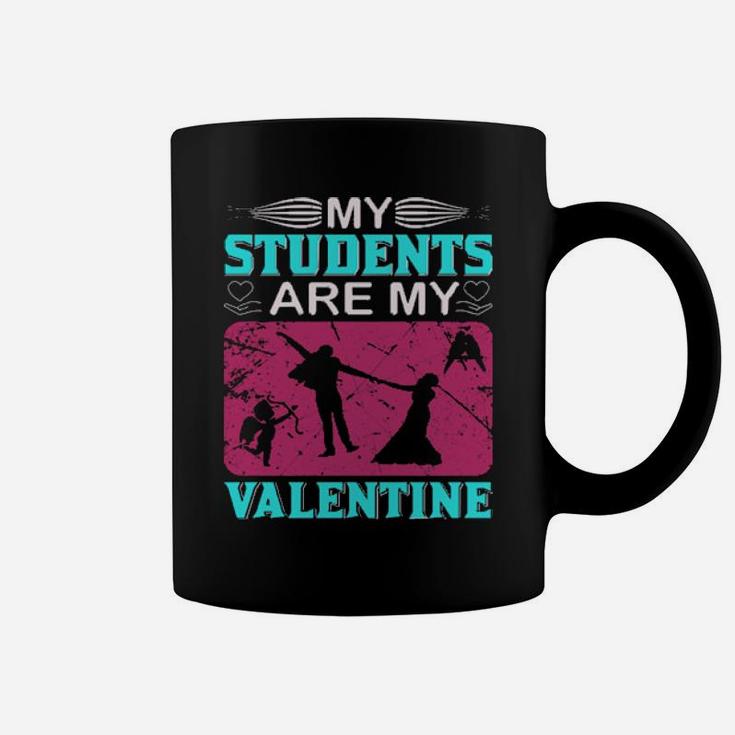 My Students Are My Valentine Coffee Mug