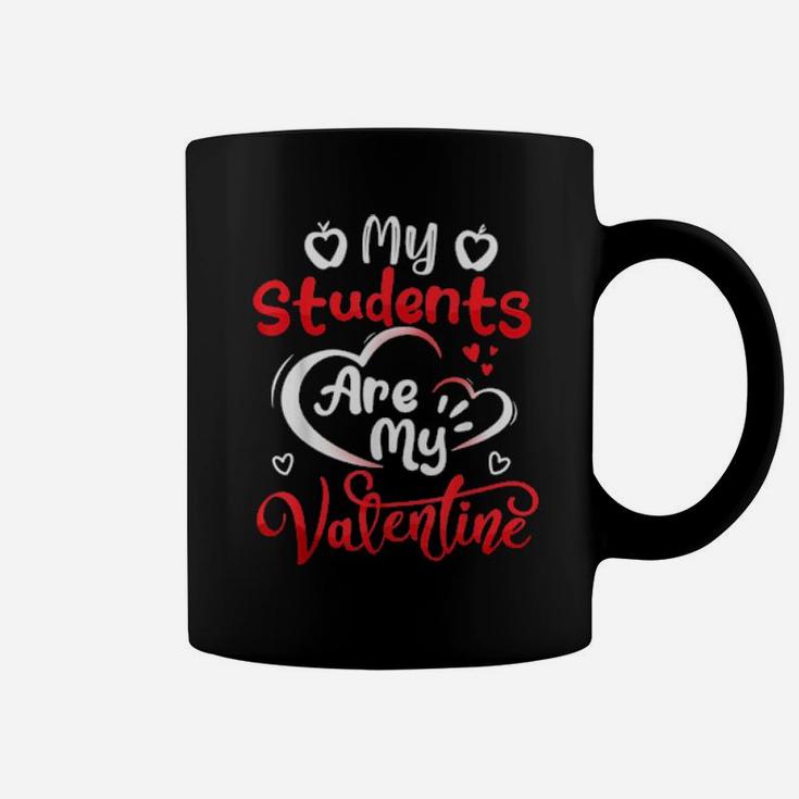 My Students Are My Valentine Teachers Valentines Day Coffee Mug