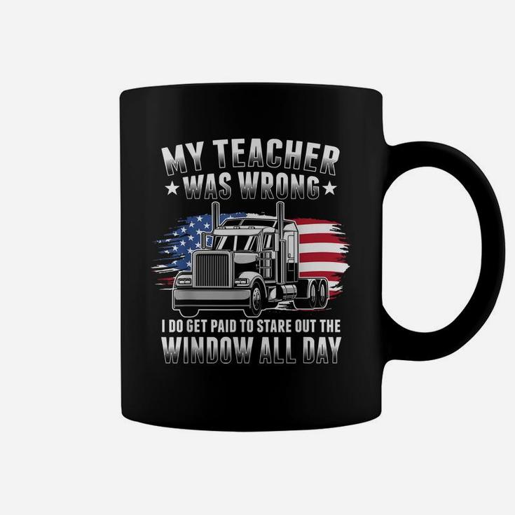 My Teacher Was Wrong Funny Trucker Gift Truck Driver Coffee Mug