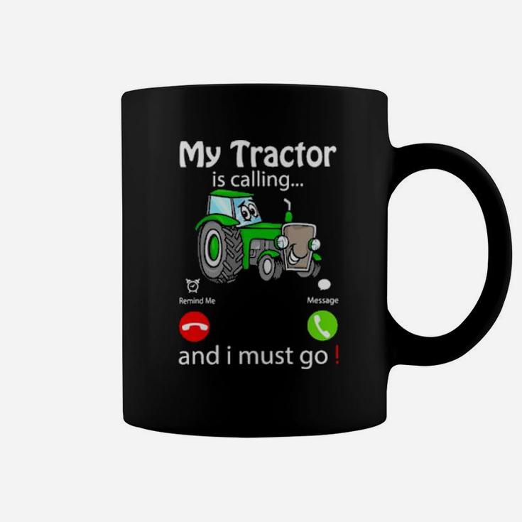My Tractor Is Calling And I Must Go Coffee Mug