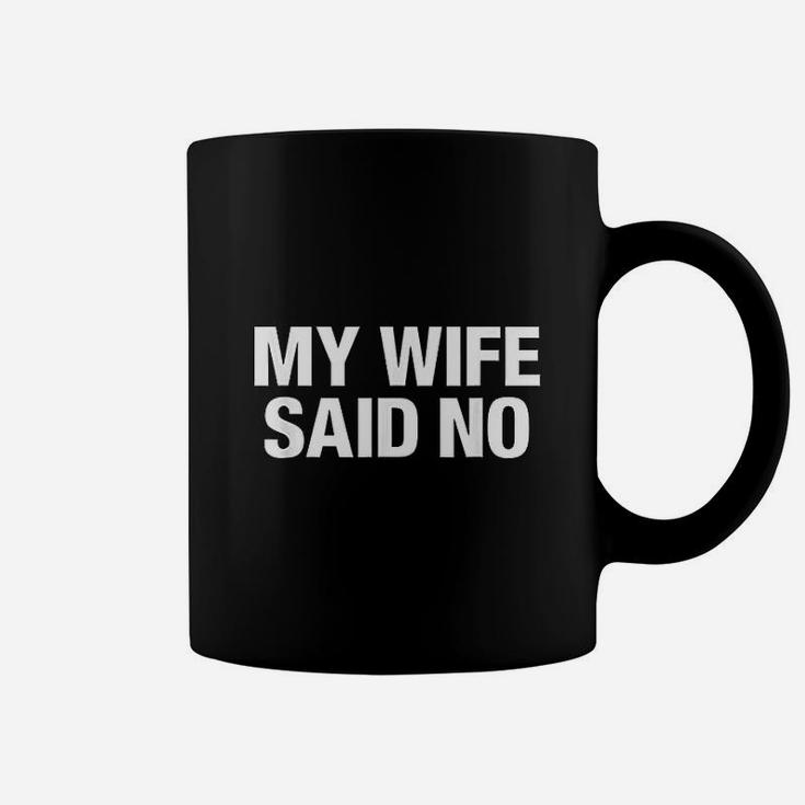 My Wife Said No Gift For My Wife Coffee Mug