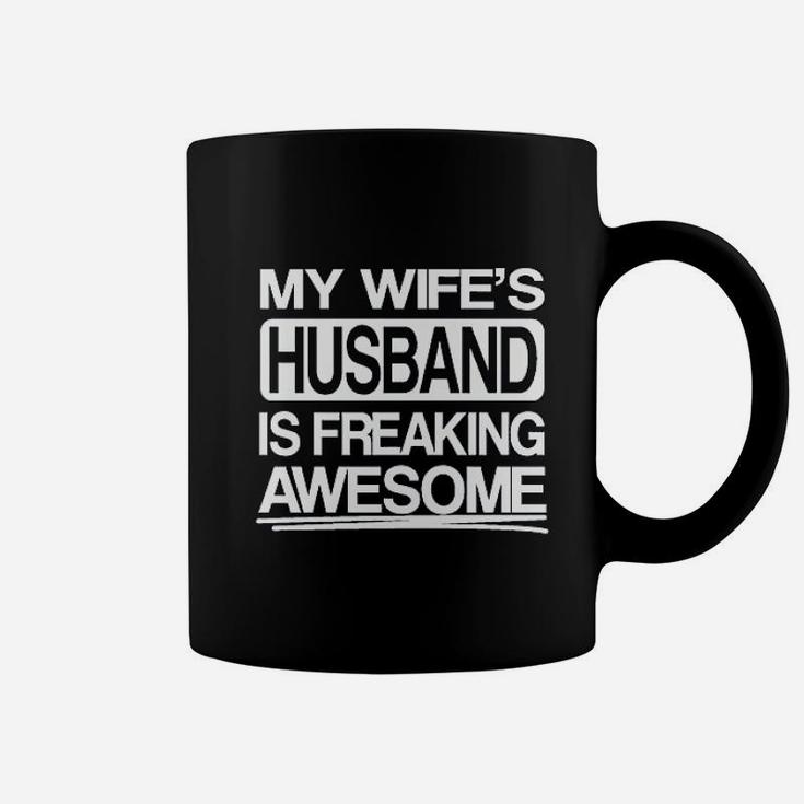 My Wifes Husband Is Freaking Awesome Coffee Mug