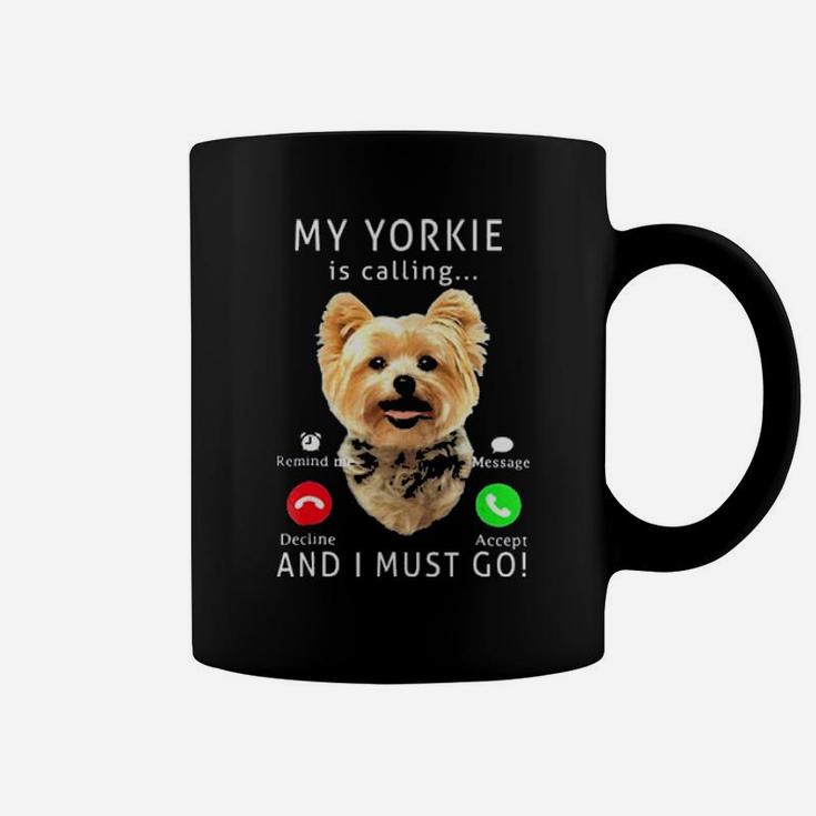 My Yorkie Is Calling And I Must Go Coffee Mug