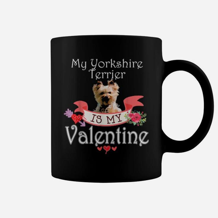 My Yorkshire Terrier Dog Is My Valentine Happy Cute Coffee Mug
