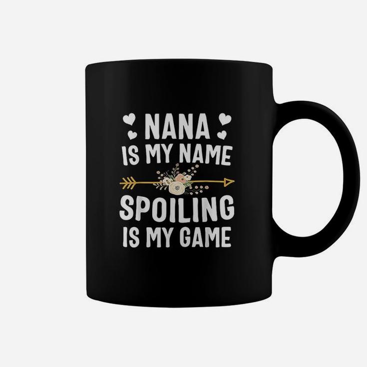 Nana Is My Name Spoiling Is My Game Coffee Mug