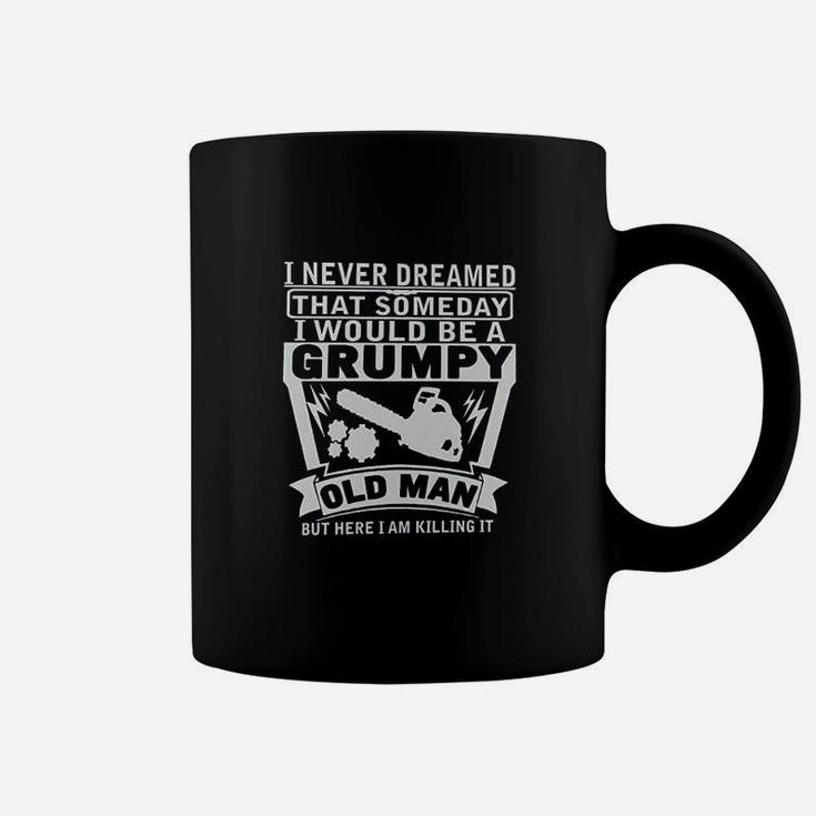 Never Dreamed Someday Would Be A Grumpy Old Man Coffee Mug
