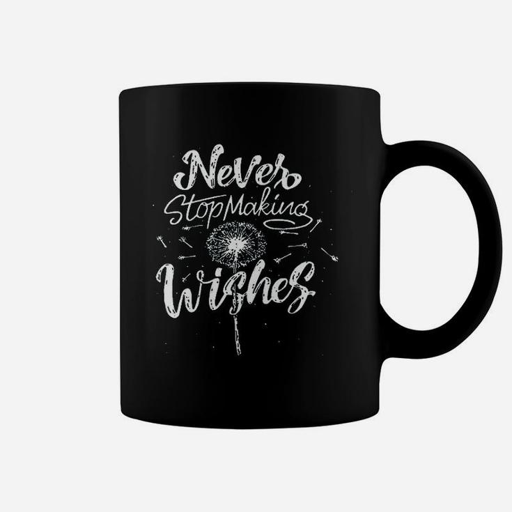 Never Stop Making Wishes Coffee Mug