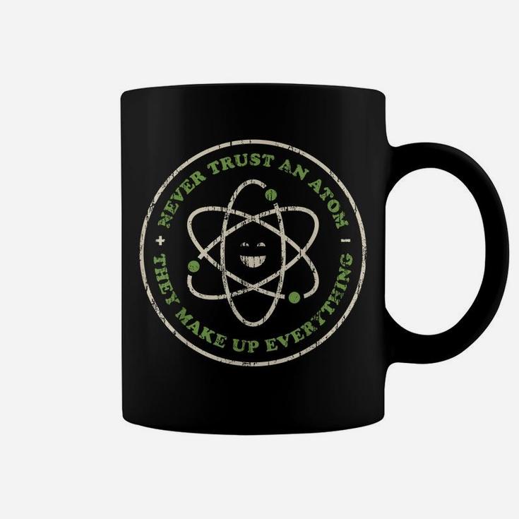 Never Trust An Atom Funny Chemistry, Science Teacher Pun Coffee Mug