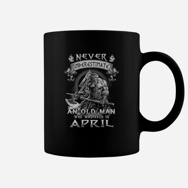 Never Underestimate An Old Man Who Was Born In April Coffee Mug