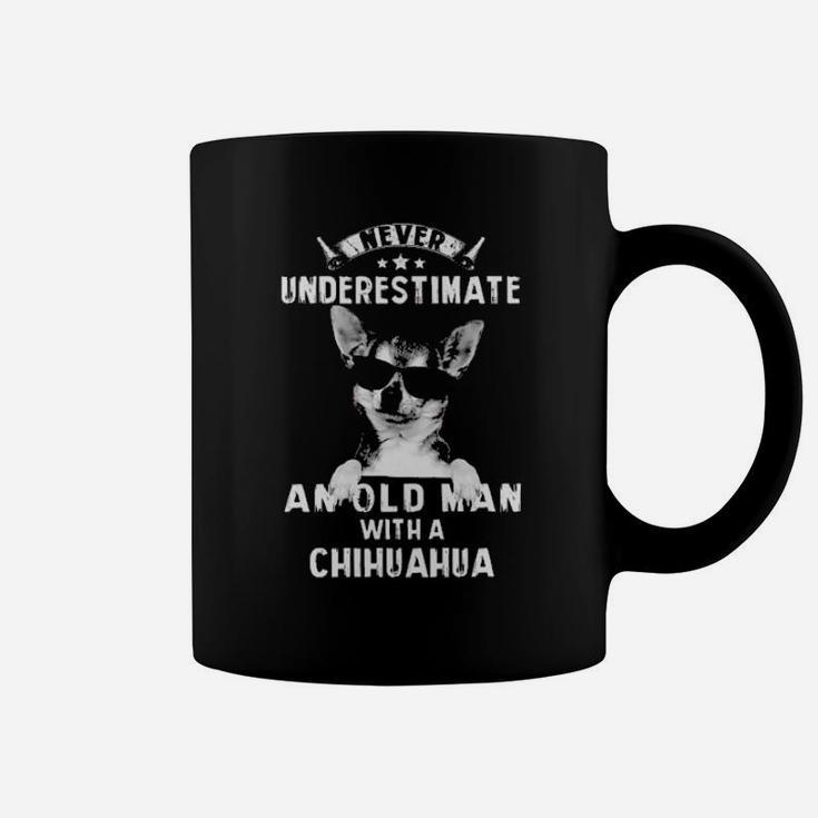 Never Underestimate An Old Man With A Chihuahua Coffee Mug