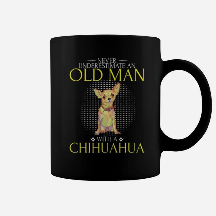 Never Underestimate An Old Man With A Chihuahua Funny Coffee Mug