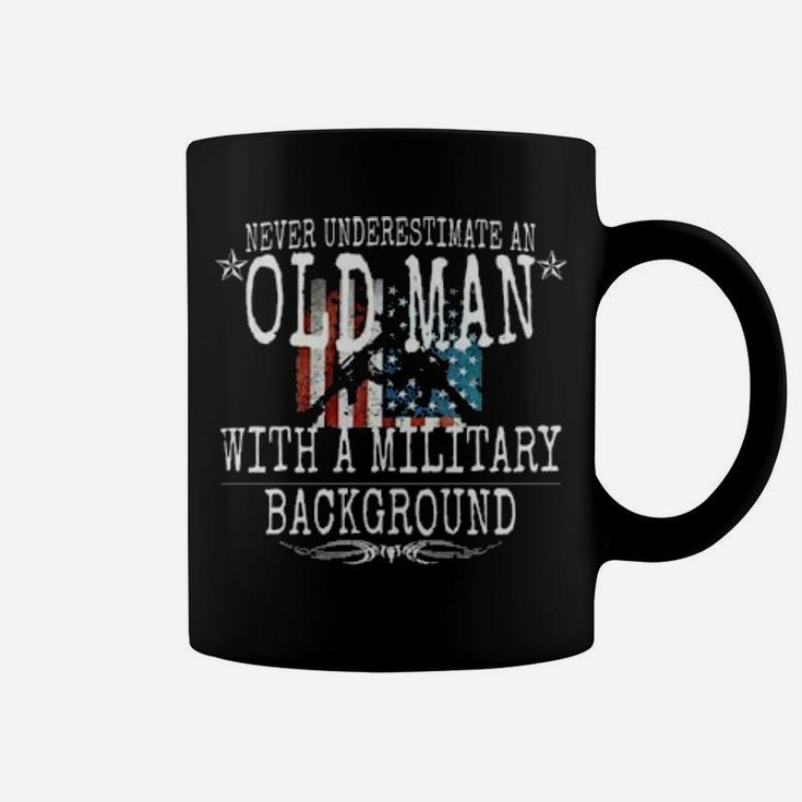 Never Underestimate An Old Man With A Military Background Coffee Mug